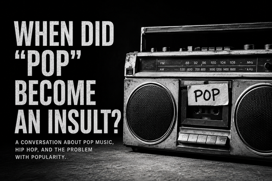 Vol. 10: When Did “Pop” Become an Insult?