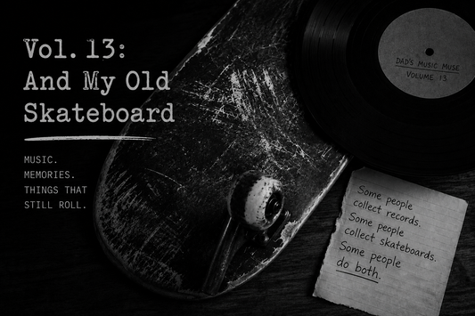 Vol. 13: And My Old Skateboard